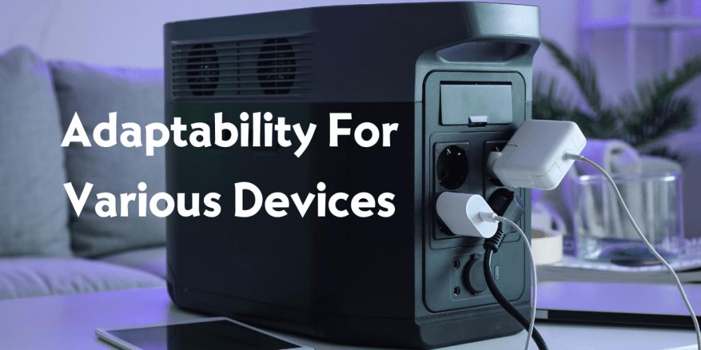 Adaptability For Various Devices