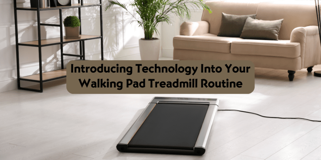 Introducing treadmill technology