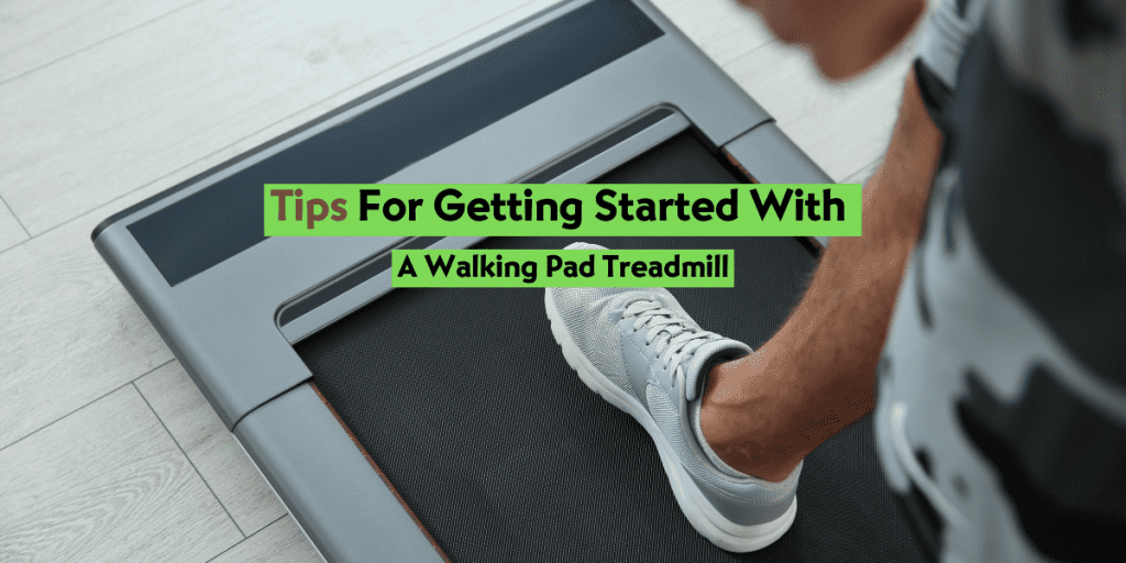 Tips For Getting Started With A Walking Pad Treadmill